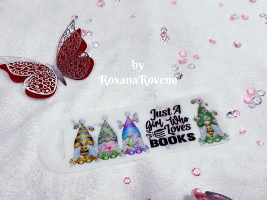 Just a Girl who loves Books, Flower Gnomes, Plastic Bookmarks