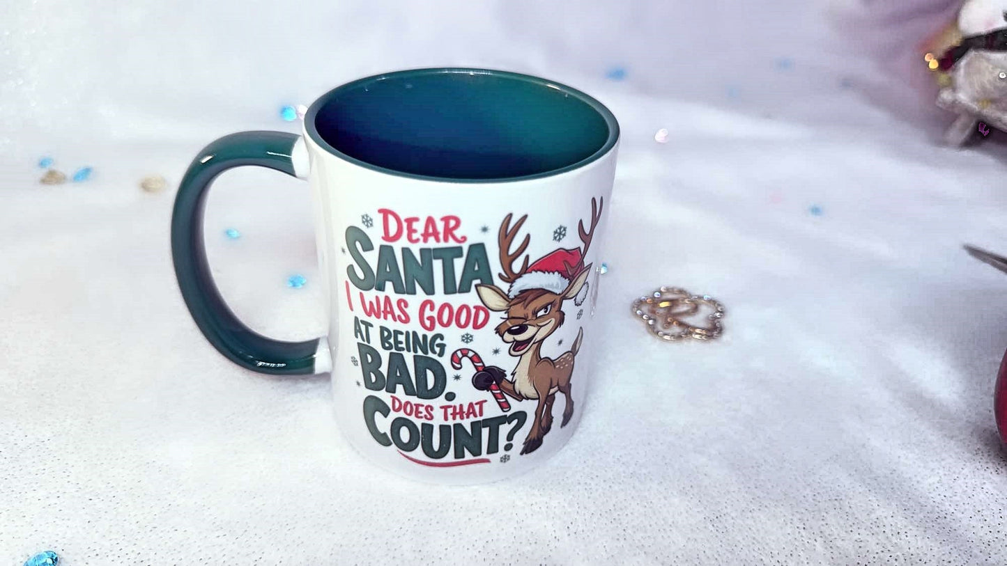 Dear Santa I was good at being BAD, 11oz Mug